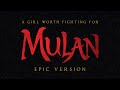 A Girl Worth Fighting For - Mulan | EPIC VERSION