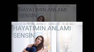 HAYATIMIN ANLAMI SENSİN 