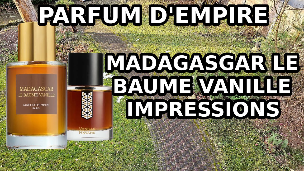 Parfum d'Empire Madagascar Le Baume Vanille First Impressions (compared to Vanille Havane)