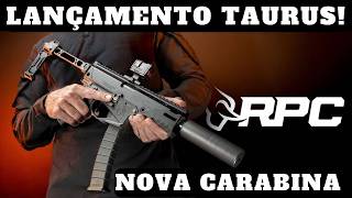 Lançamento da Taurus! Nova carabina RPC! Está fazendo sucesso nos Estados Unidos!