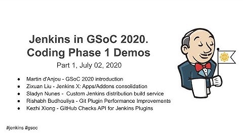 Jenkins GSoC 2020 Coding Phase I Demos - Part 1 (Jul 02, 2020)