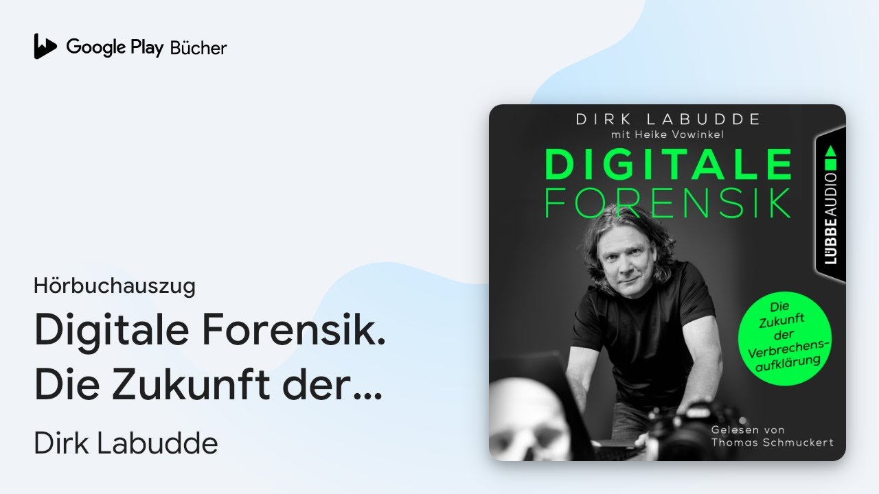 Labudd Sc „Digitale Forensik. Die Zukunft der…“ von Dirk Labudde · Hörbuchauszug ...