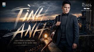 TÌNH ANH - Ballad (Một tác phẩm của nhạc sĩ Vũ Quốc Việt) | VIET Music ♪