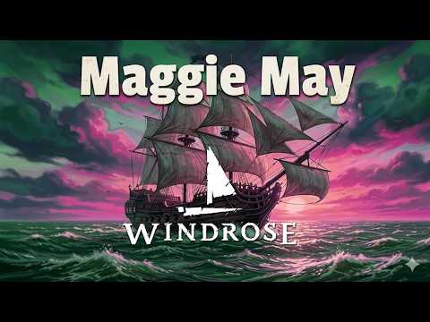 Maggie May (Sea Shanty) - Windrose