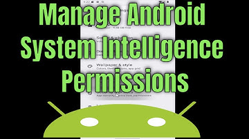 How to Manage Android System Intelligence Permissions [Guide]