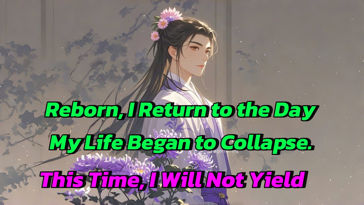 Reborn, I Return to the Day My Life Began to Collapse. This Time, I Will Not Yield