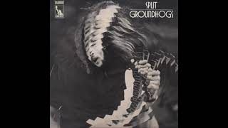 Groundhogs - Split, Pt. 1