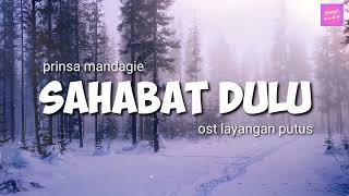 Prinsa Mandagie - Sahabat Dulu ost. Layangan Putus #lirik