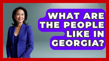 What Are The People Like In Georgia? - Understanding Southwest Asia