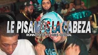 Ronny Gta Feat El Gbs Oficial - Le Pisamos La Cabeza Video Oficial.