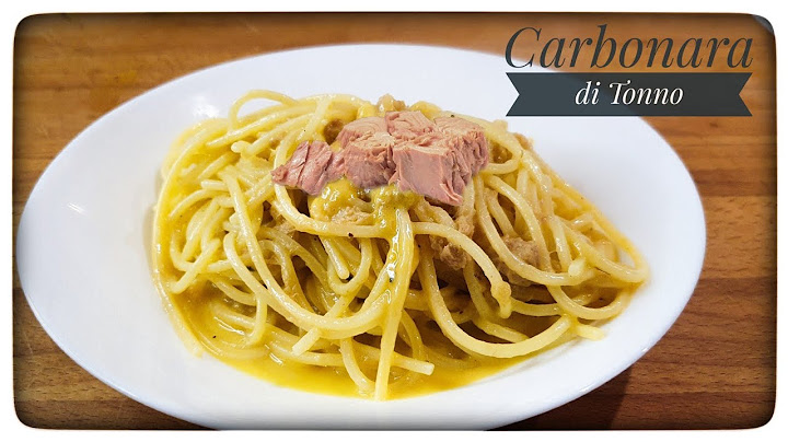 Carbonara di Tonno