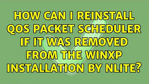 How can I reinstall QoS Packet Scheduler if it was removed from the winxp installation by nLite?