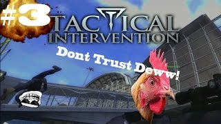 Lets Play Tactical Intervention(Funny Moments) part 3| Dont Trust Deww! @Bi0HazaerdGMM