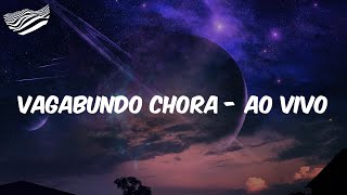 (Letra) Guilherme & Benuto - Vagabundo Chora - Ao Vivo