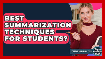Best Summarization Techniques For Students? - Steps to Sophomore Year