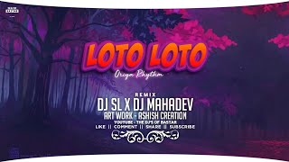 Loto Loto || Oriya Rhythm || DJ Mahadev x DJ SL