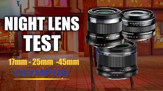Olympus Prime Lens Test at Night - 17mm vs 25mm vs 45mm Shootout