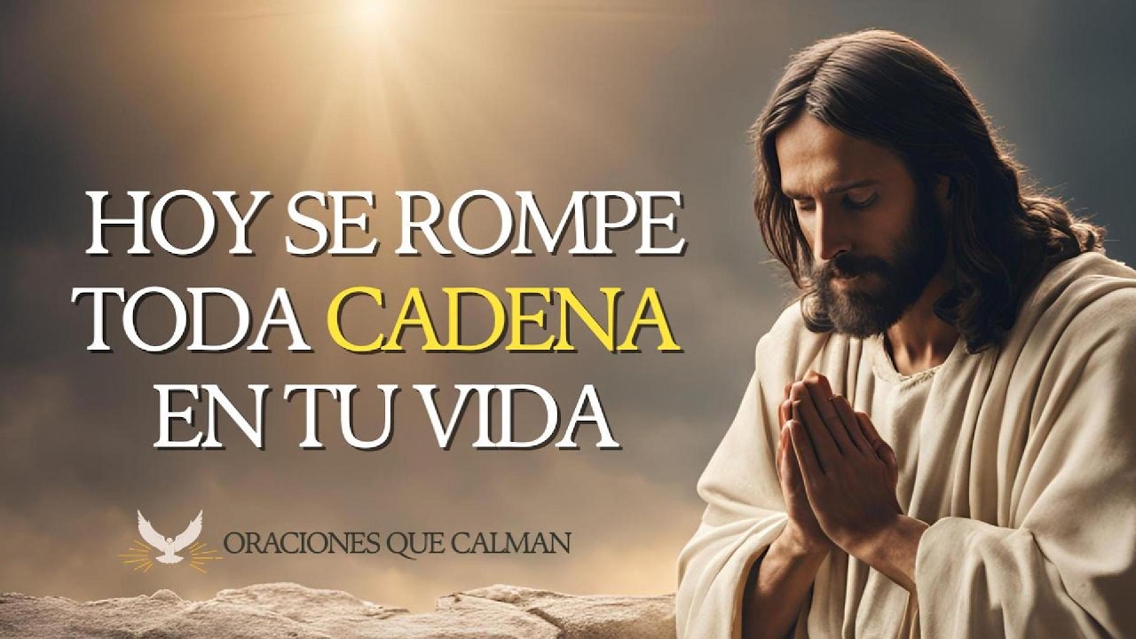 ORACIÓN poderosa para romper ATADURAS y comenzar una nueva etapa de LIBERTAD