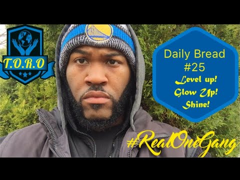 Daily Bread | Word #25 - You Leveling Up/ You Got The Glow! ✨🤩✨ #RealOneGang #LevelUp #GlowUp 💯