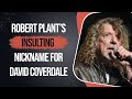 Robert plants insulting nickname for david coverdale