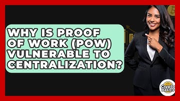 Why Is Proof Of Work (PoW) Vulnerable To Centralization? - CryptoBasics360.com