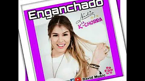 ENGANCHADO DE NADIA LA KCHORRA