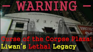Guangzhou's MOST HAUNTED place: The TERRIFYING INCIDENTS at Liwan Plaza!