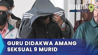 Guru Didakwa 11 Pertuduhan Seksual Terhadap Murid Lelaki (B9)