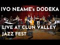Ivo neames dodeka  live at clun valley jazz festival