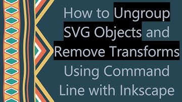 How to Ungroup SVG Objects and Remove Transforms Using Command Line with Inkscape