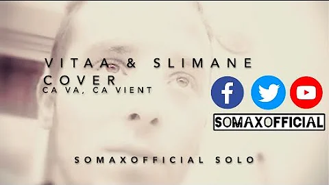 CA VA, CA VIENT (FRENCH COVER) VITAA & SLIMANE (#SOMAX)