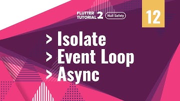 [4K] [Null Safety] FLUTTER 2 - 12. Isolate, Event Loop, Async
