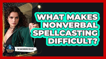 What Makes Nonverbal Spellcasting Difficult?