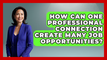 How Can One Professional Connection Create Many Job Opportunities? - Job Interview Pro Skills