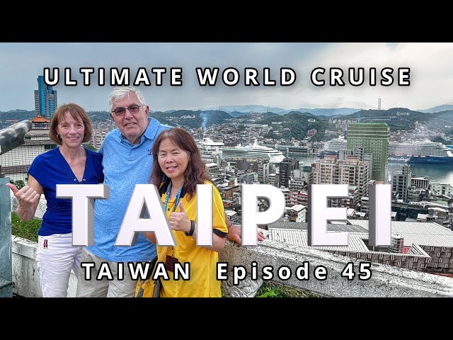 Exploring TAIPEI Taiwan | Ep.45 | Ultimate World Cruise  BZ Travel  Cultural Journey in Taiwan class=