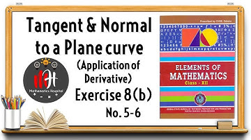Tangent and Normal | Exercise-8(b) No. 5-6