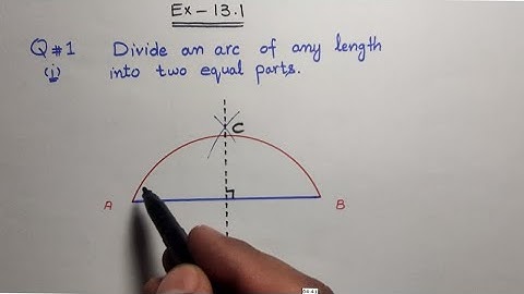 Q.1(i) Divide an arc of any length into two equal parts | Exercise 13.1 | Class 10th