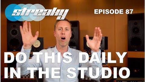 Do this one thing daily in the studio - Episode #87