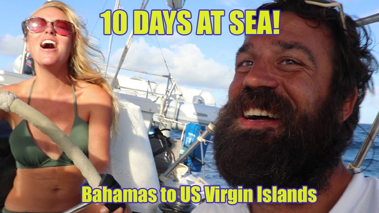 10 Days at Sea!!! Sailing Nonstop from the Bahamas to the US Virgin Islands - Episode 10