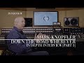 Mark Knopfler - Down The Road Wherever (Official Interview | Part 3)