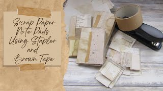 Scrap Paper Note Pads, Using Stapler and Brown Tape