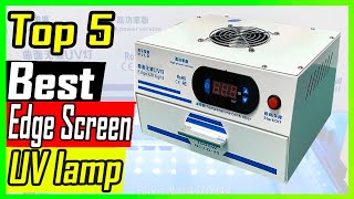 Top 5 Best Edge Screen UV lamp In 2023