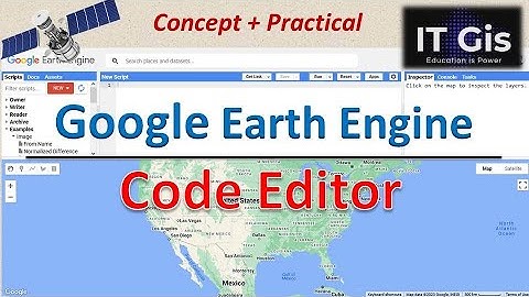 Earth Engine Code Editor || About Code Editor || Google Earth Engine || GEE: 02 || ITGIS