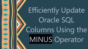 Efficiently Update Oracle SQL Columns Using the MINUS Operator