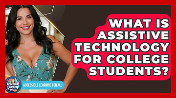 What Is Assistive Technology For College Students? - Accessible Learning For All