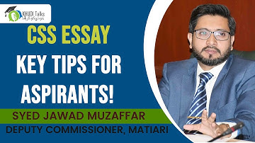 CSS Essay: Key Tips for Aspirants | Syed Jawad Muzaffar | DC | Matiari | Khudi Talks