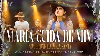 Maria Cuida de Mim: No Jorrar da Água Santa - Lyvia Poggian com Lygia Poggian, Carol e Yuran