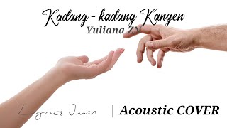 Lyrics Iman - Kadang - kadang kangen | Yuliana ZN ( Acoustic cover )