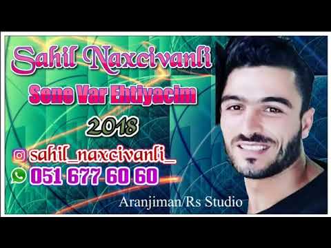 Sahil Naxcivanli Sene Var Ehtiyacim 2018