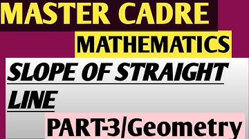 Master cadre-Mathrmatics-Slope of straight line-(Geometry_part-3)